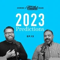 2023 Predictions Ep. 13 Growing A Fruitful Brand Podcast