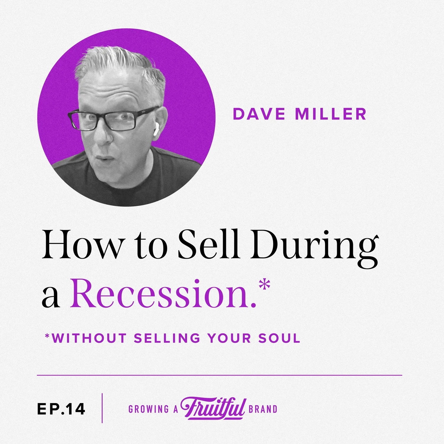 How to Sell During a Recession (Without Selling Your Soul) Ep. 14 Growing A Fruitful Brand episode artwork