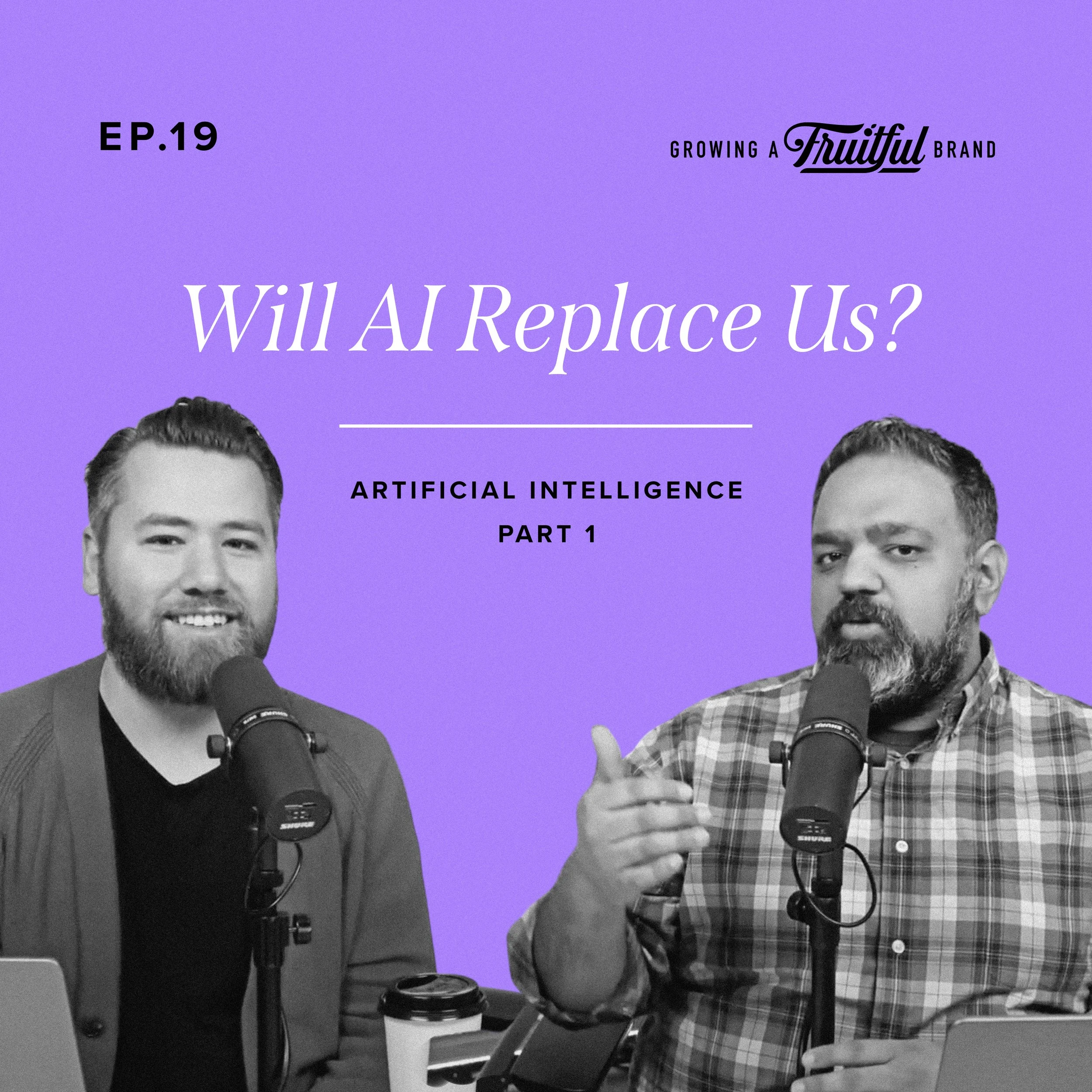 Will Artificial Intelligence Replace Us? | Growing A Fruitful Brand | Episode 19