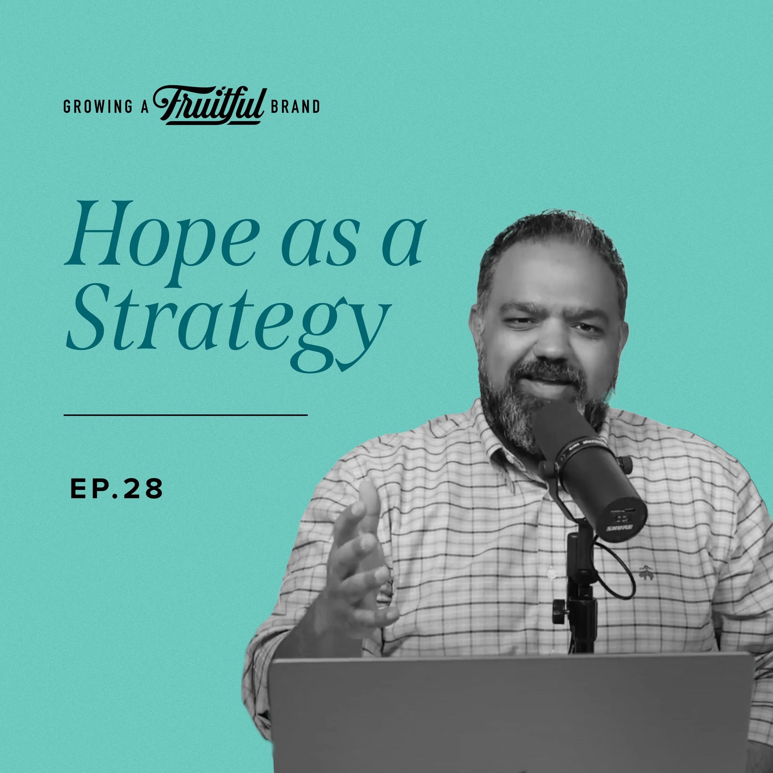Hope As A Strategy | Growing A Fruitful Brand | Episode 28