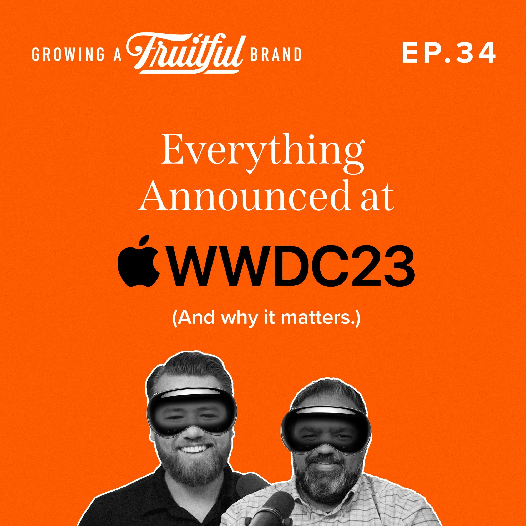 Everything Announced at Apple’s WWDC23 | Growing A Fruitful Brand | Episode #34