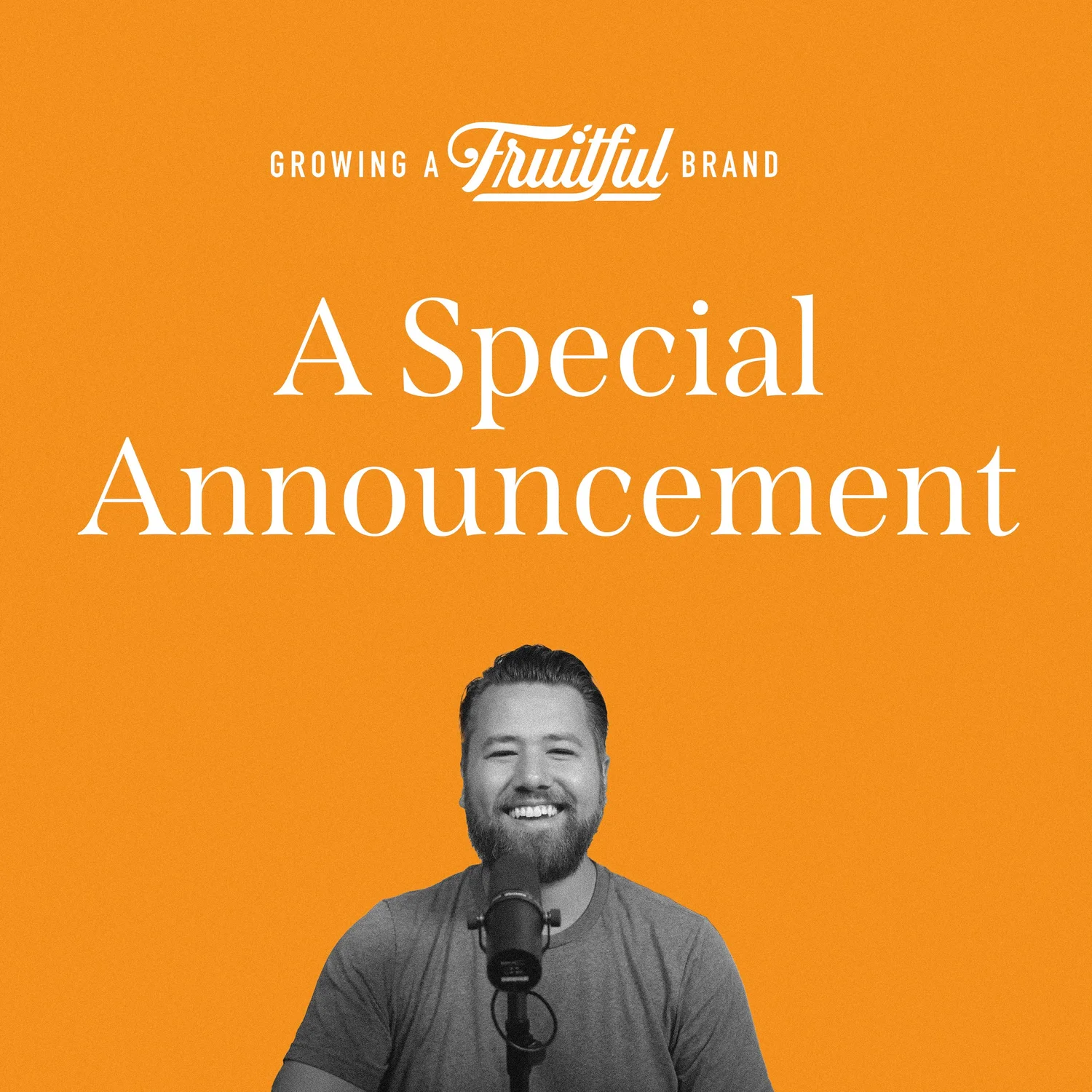 A Special Announcement | Growing A Fruitful Brand Podcast | Episode 40 episode artwork