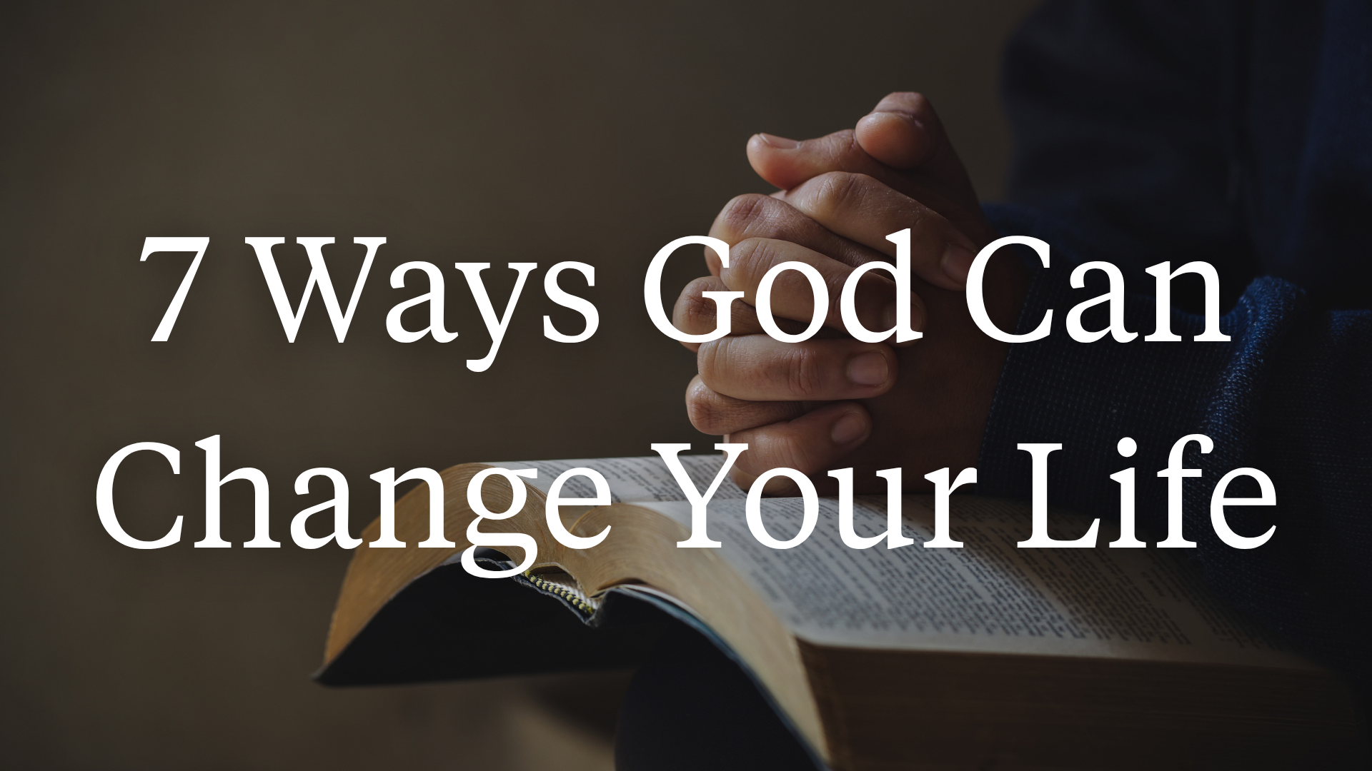 7 Ways God Can Change Your Life.png