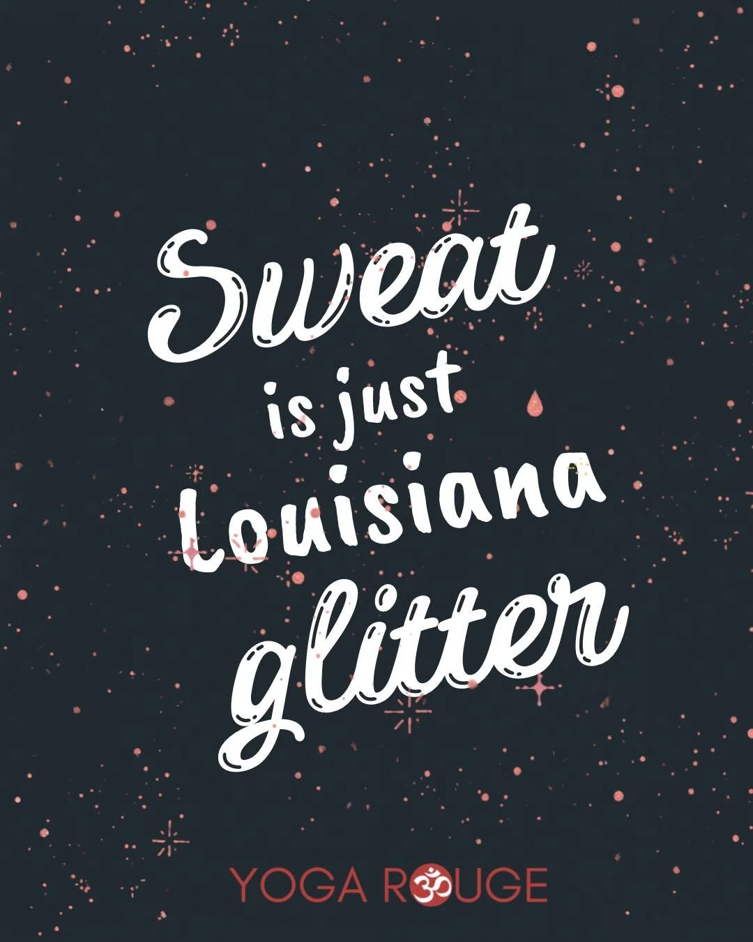 It&rsquo;s All Good, SWEAT 💦 is just Louisiana Glitter ✨&hellip; The More, The Better!

Breathe, Move, Sweat with us this weekend!

&bull;
&bull;
&bull;
#yogarouge #yoga #hotpower #vinyasa #sweat #batonrouge