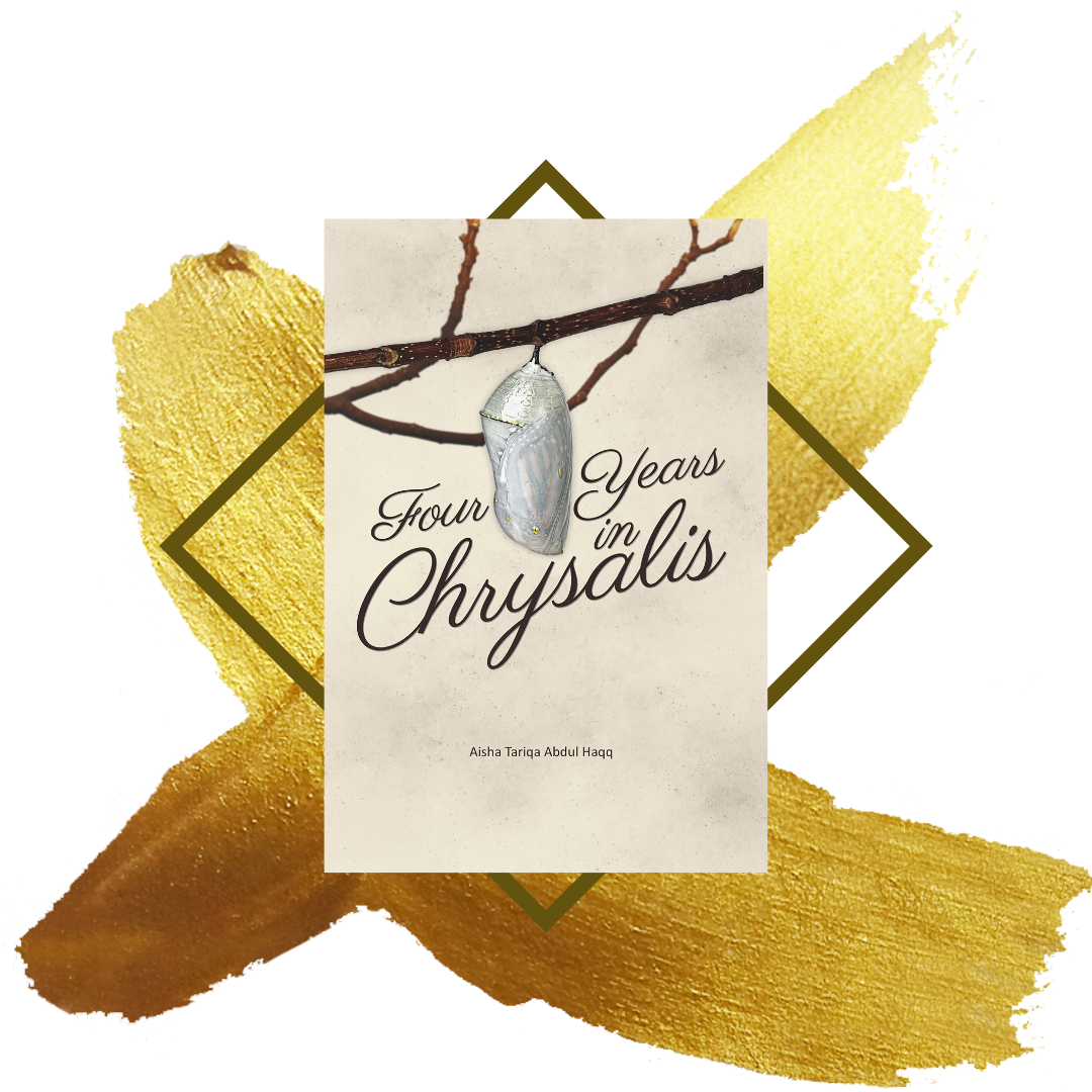  Aisha Tariqa Abdul Haqq Enterprise - Four Years in Chrysalis Poetry Book - American Poet -  AishaTariqa.com  