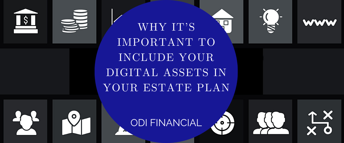 Why It’s Important to Include Your Digital Assets in Your Estate Plan