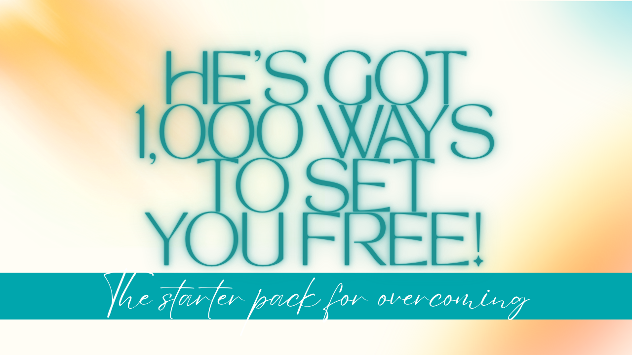 “He Has a Thousand Ways to Set You Free”: A Starter Pack for Overcoming