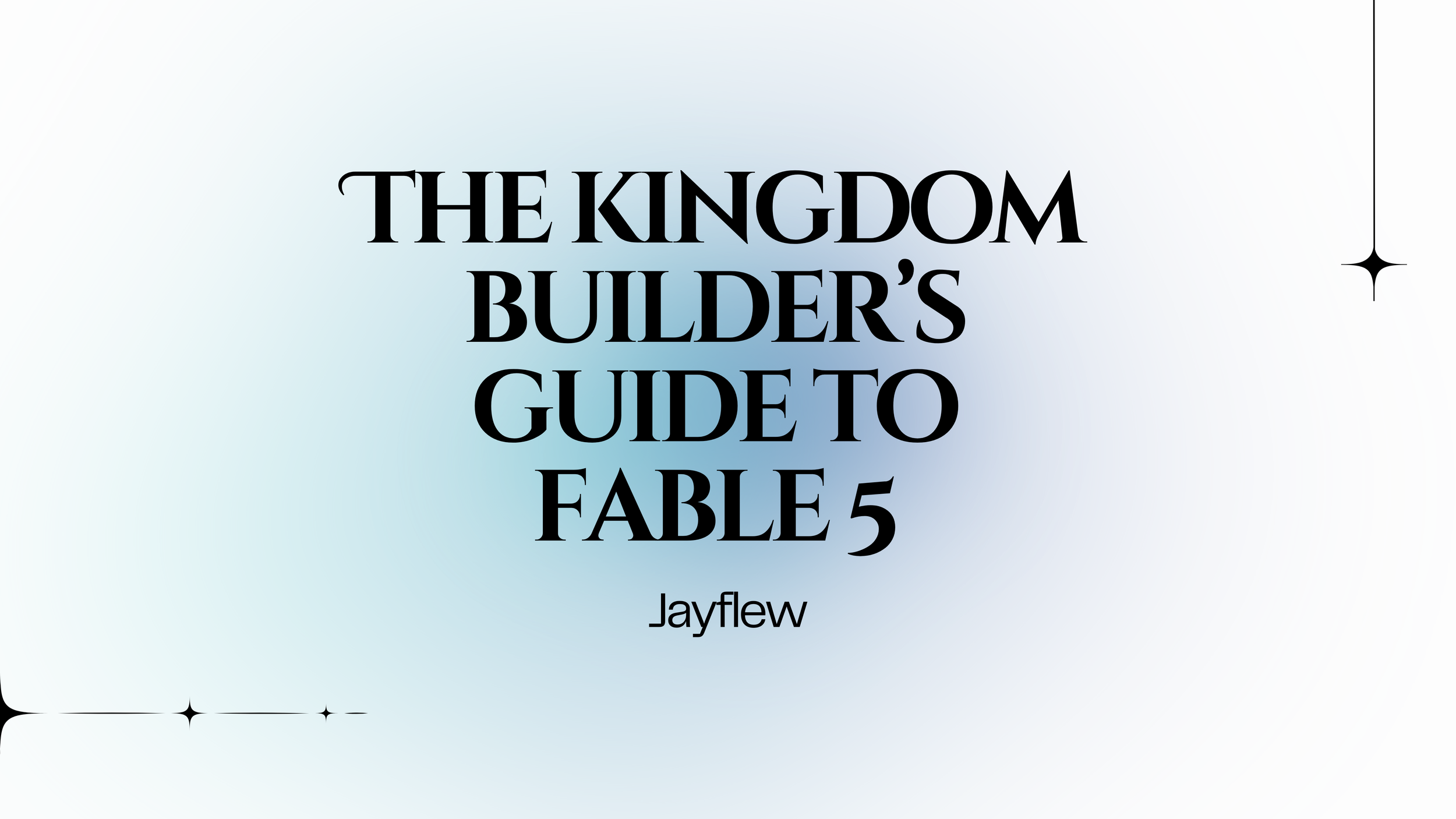 The Kingdom Buider’s Guide to Fable 5