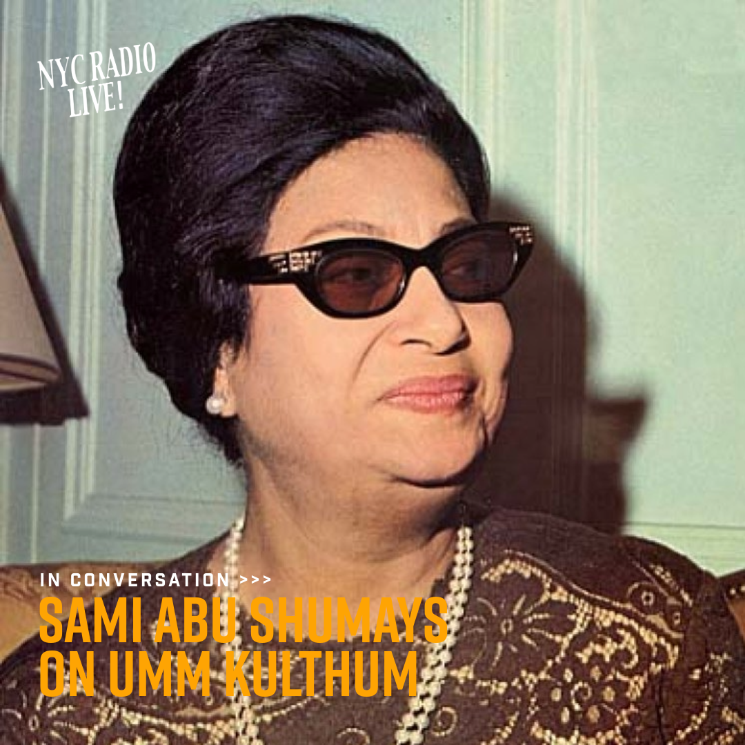 Up Next: Sami Abu Shumays on Umm Kulthum