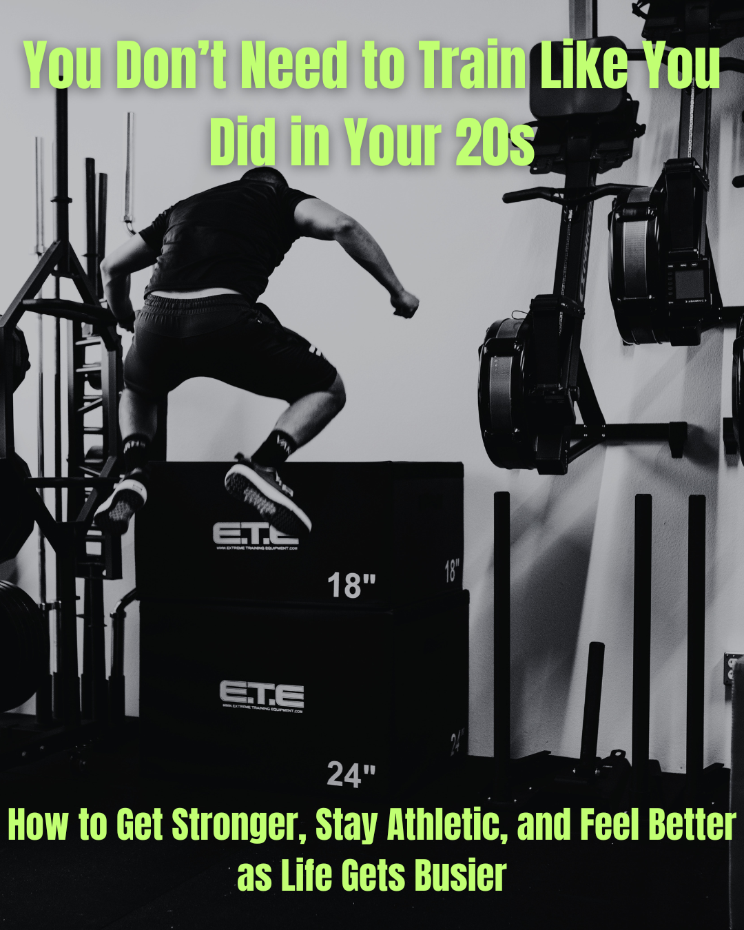 You Don’t Need to Train Like You Did in Your 20s
