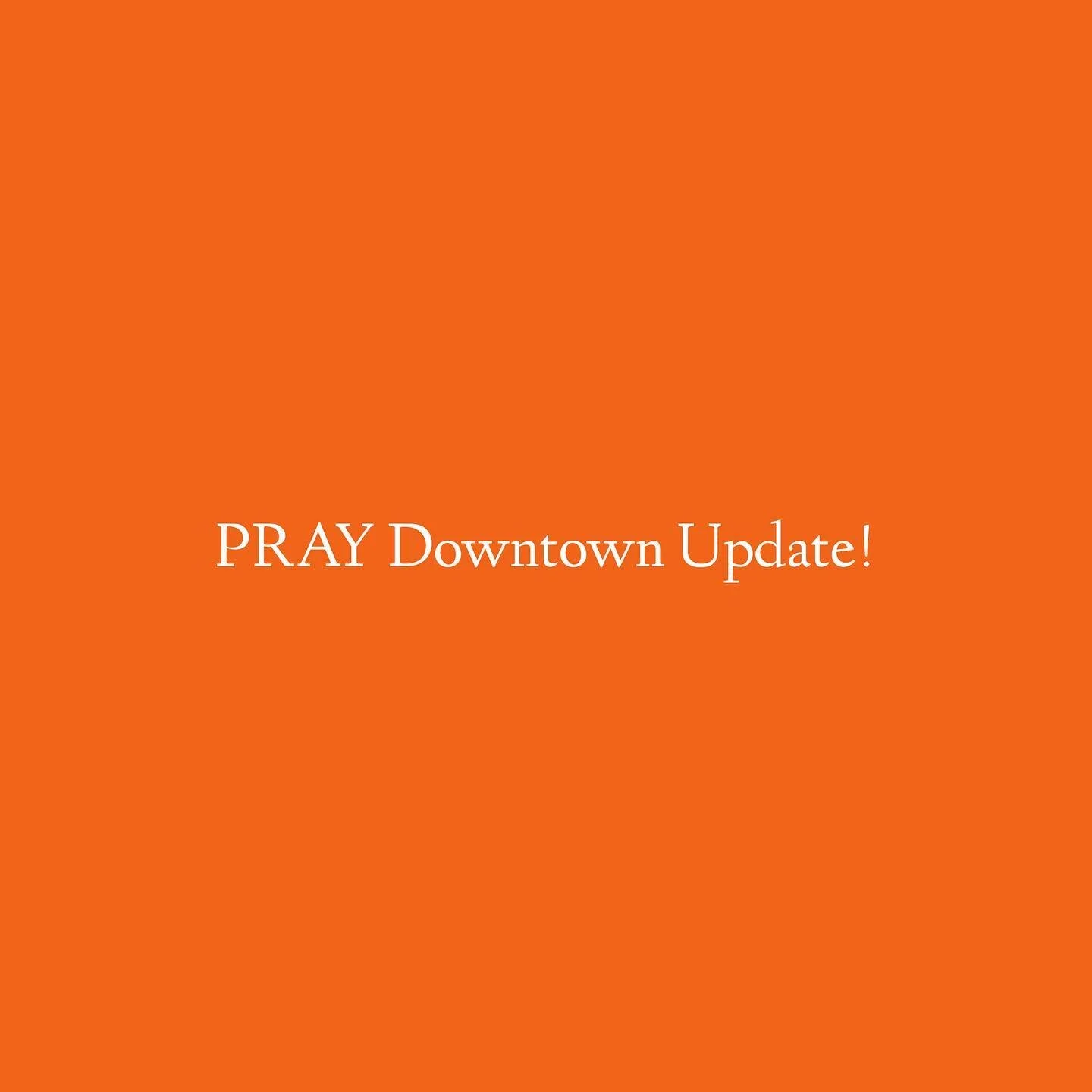 Going forward PRAY Downtown will be once month. Every third Sunday of the month, we will host a worship and prayer night at 5:30pm.

This is a gathering focused on hosting the presence of God with like-hearted people and contending in prayer for a mo