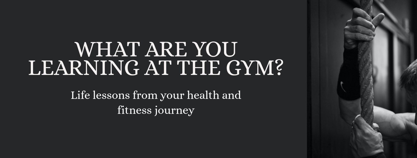 What Are You Learning in the Gym? Life Lessons from Your Health and Fitness Journey