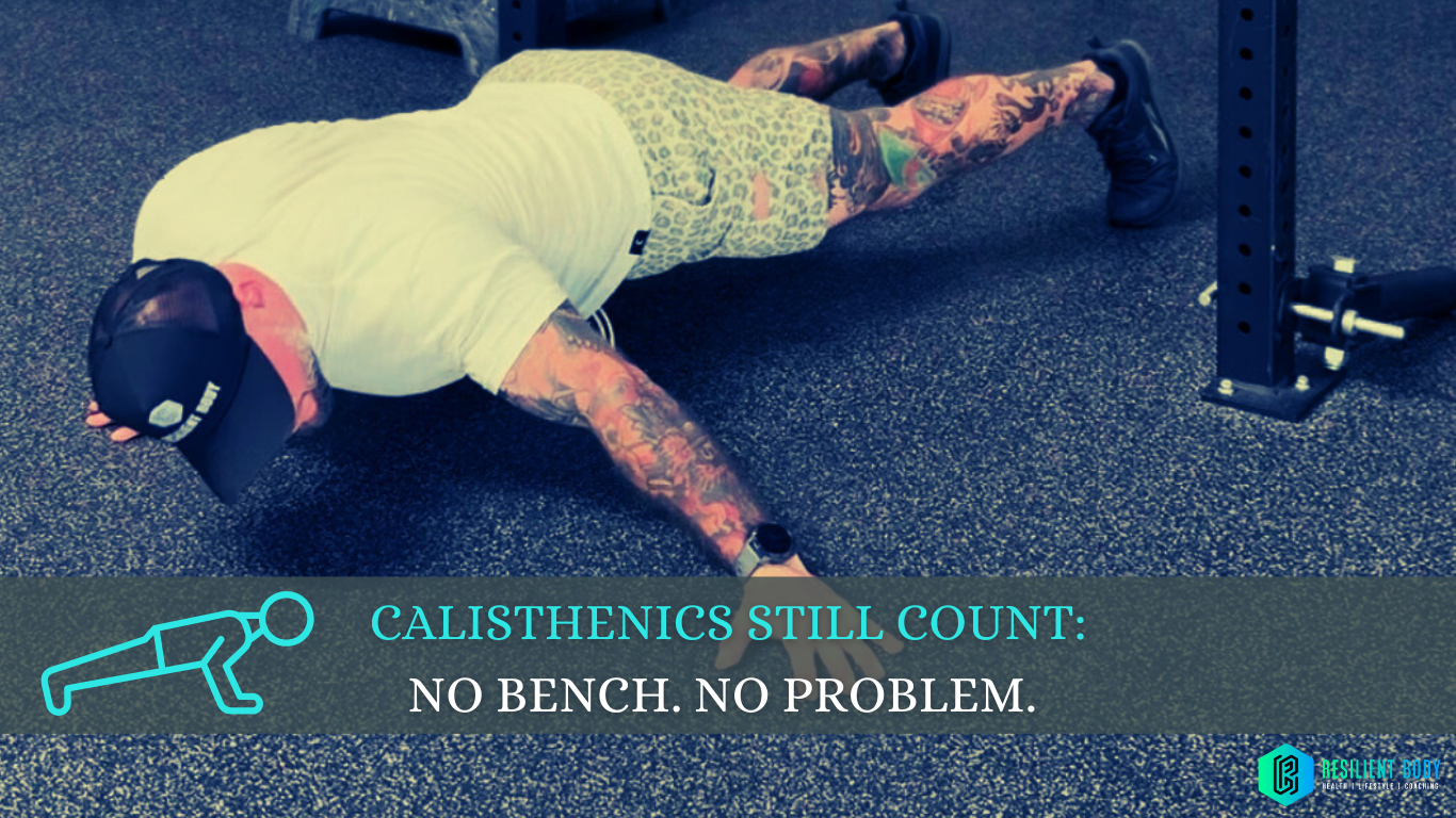 Calisthenics Still Count: No Bench. No Problem. 
