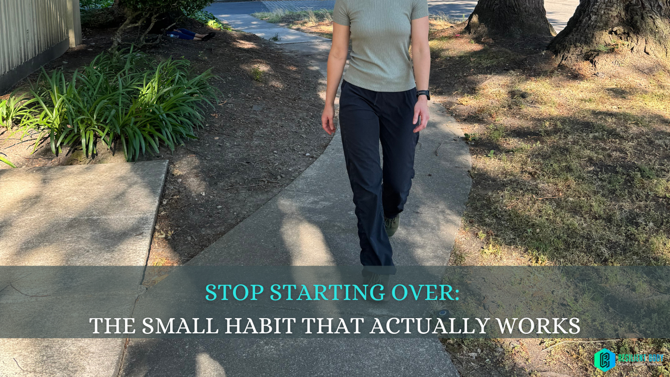 Stop Starting Over: The Small Habit That Actually Works