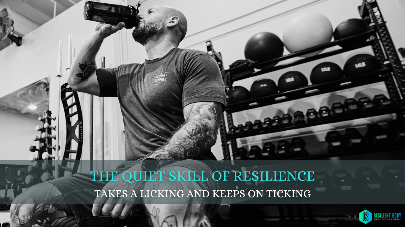 The Quiet Skill of Resilience -  Takes a licking and keeps on ticking.