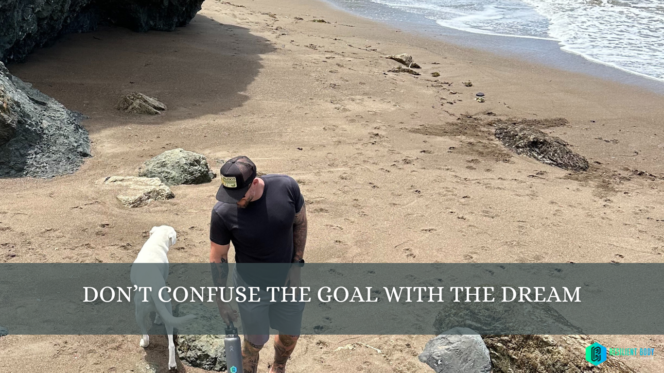 Don’t Confuse the Goal With the Dream