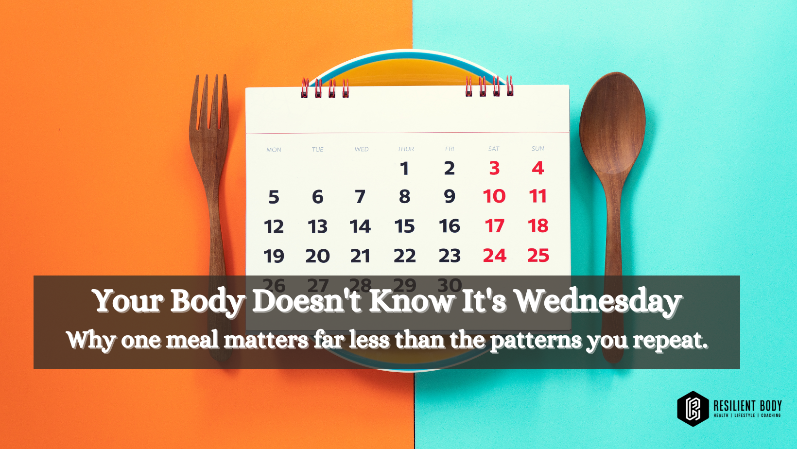 Your Body Doesn't Know It's Wednesday - Why one meal matters far less than the patterns you repeat.
