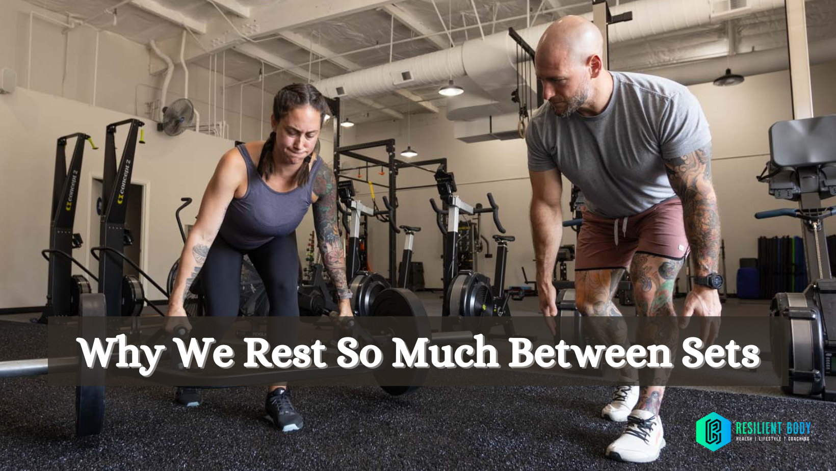 Why We Make You Rest So Much Between Sets