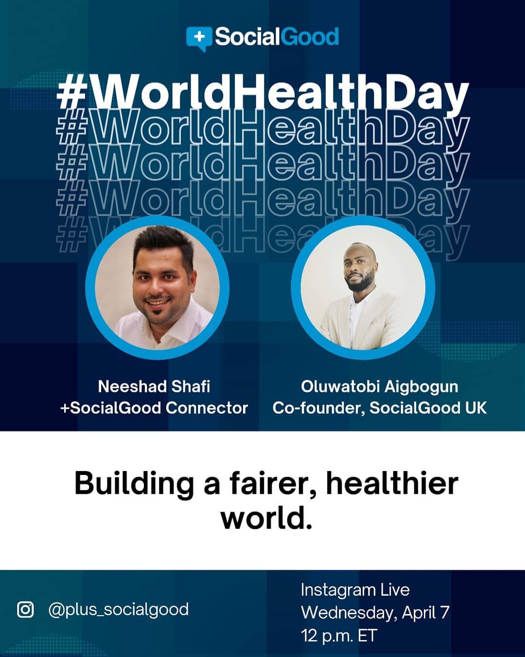 Join +SocialGood Connector @neeshad and @iholuwatoby, cofounder of @socialgood_uk on #WorldHealthDay for an IG Live session about building a fairer, healthier world. 

#SocialGood