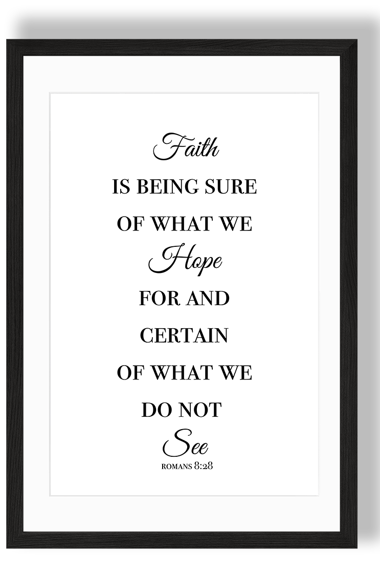 Faith is being sure of what we Hope for and certain of what we do not see.png