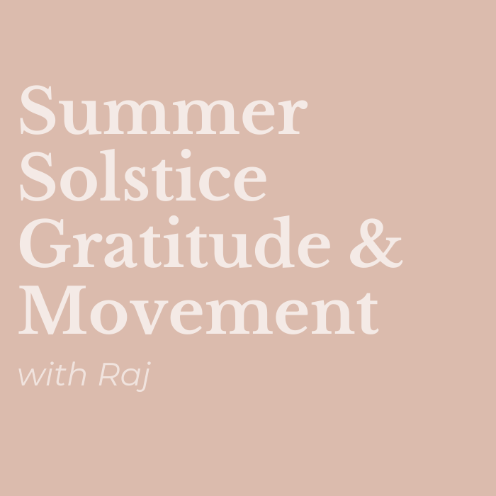 Summer solstice gratitude & movement practice with Raj