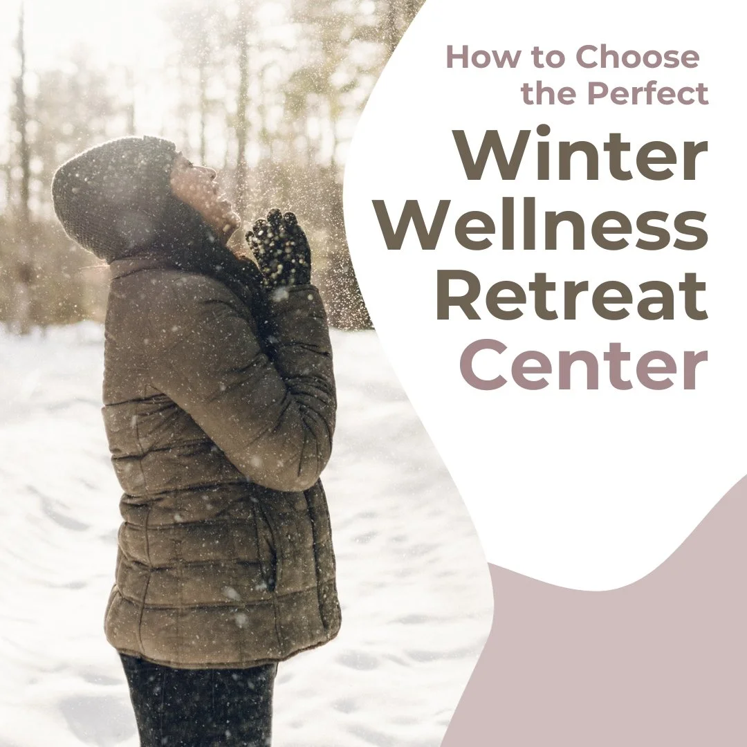 How to Choose the Perfect Winter Wellness Retreat Center?