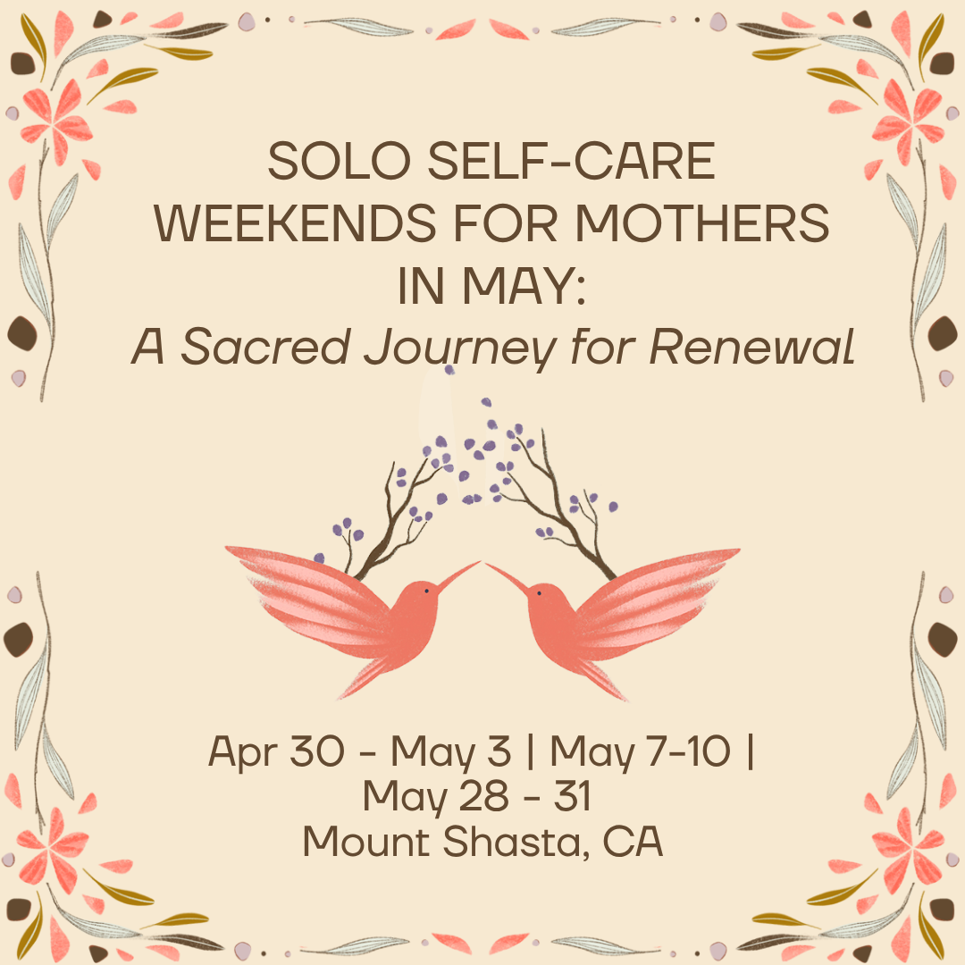 Solo Self-care weekends for Mothers in May in Mount Shasta focused on renewal at Hestia Magic.