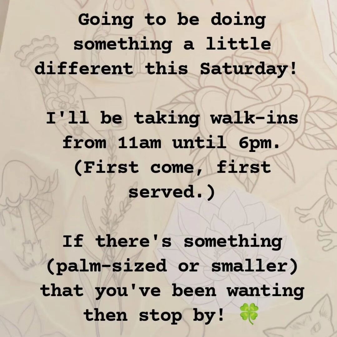 Rachel is going to be accepting walk-ins this Saturday! Come down and see us from 11am til 6pm and get some fresh ink from a great local artist!

Details are as follows: you can pick from existing pieces of flash or have your own design in mind, plea