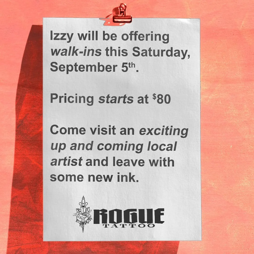 Izzy is taking walk-ins this Saturday, September 5th! 🎨✨

Pricing starts at $80 💸

Come visit the shop, support a talented up-and-coming local creator, and leave with some fresh new ink! 🩸🔥

Looking to book a custom design or a regular appointmen