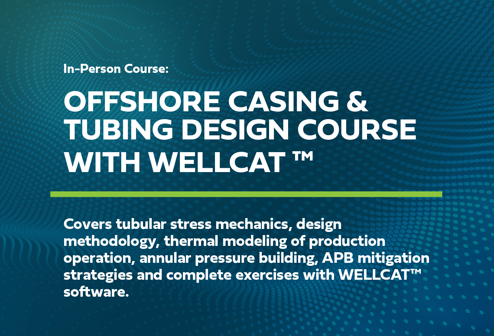 Offshore Casing & Tubing Design Course with WELLCAT™