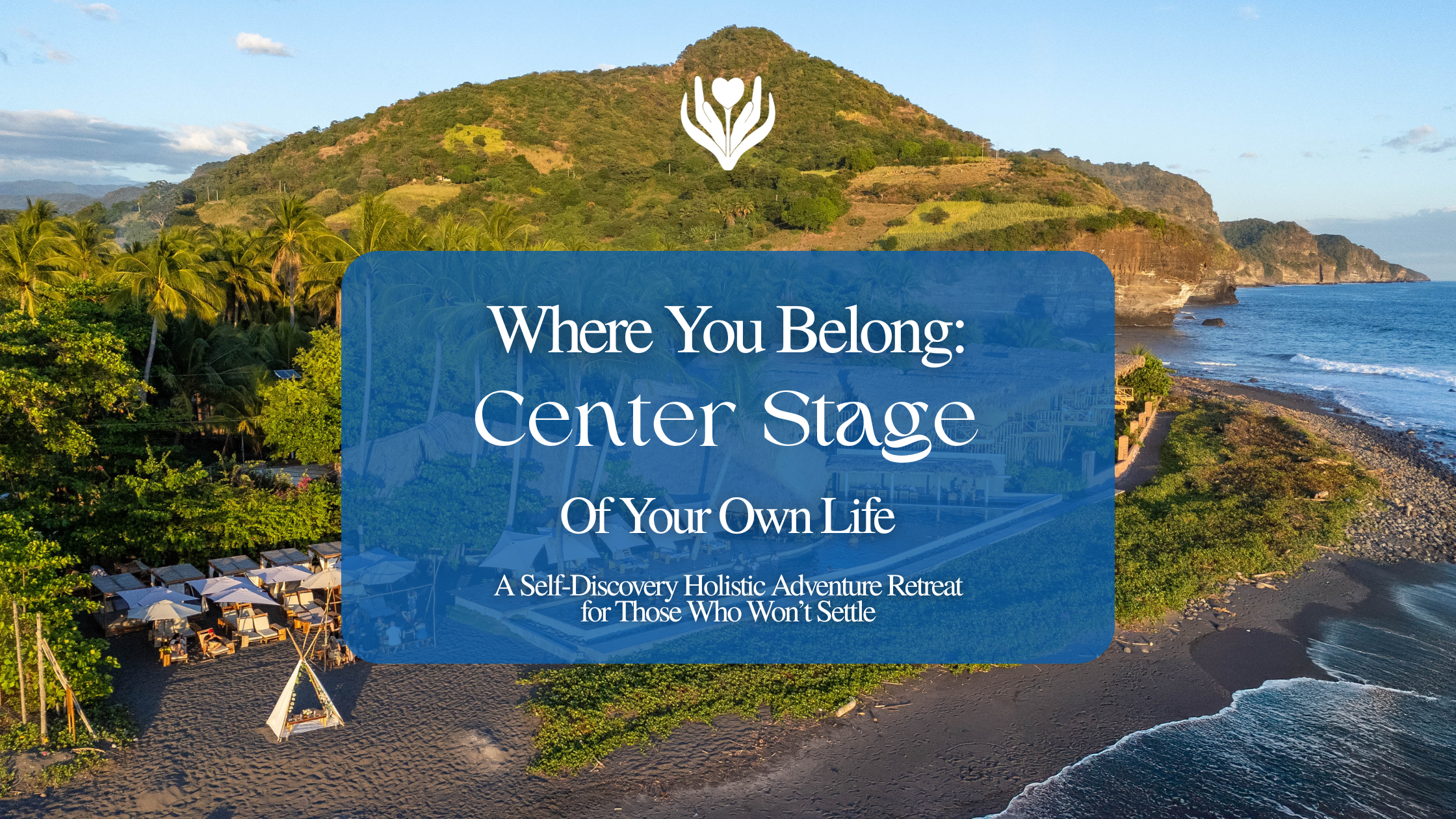 Holistic Adventure Retreat - Where You Belong: Center Stage of Your Own Life