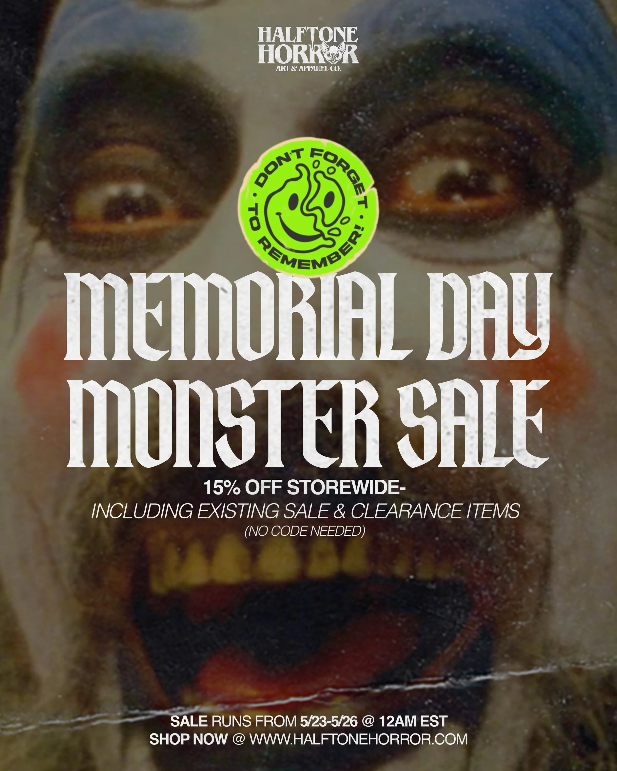 MEMORIAL DAY MONSTER SALE!
.
Our entire shop is 15% OFF from now until 5/26 @ 12AM EST! This includes any existing sale or clearance items still available. Go take a peek at all the leftovers, posters and hats still up for grabs. Better move quick be