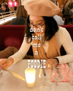 Don’t Call Me a Foodie.