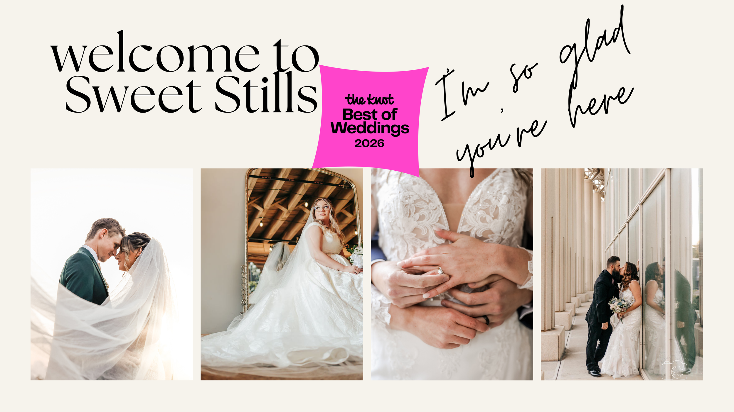Collage of four wedding photos with a welcome message and text overlay. The photos feature couples in wedding attire, including a bride and groom, and a bride looking in a mirror. The text says "welcome to Sweet Stills," "the knot Best of Weddings 2026," and "I'm so glad you're here."