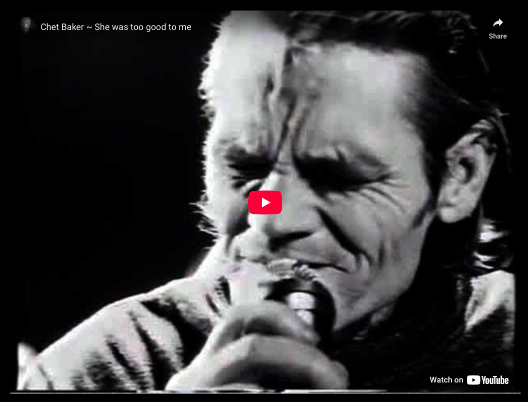 “She Was Too Good To Me”—Chet Baker