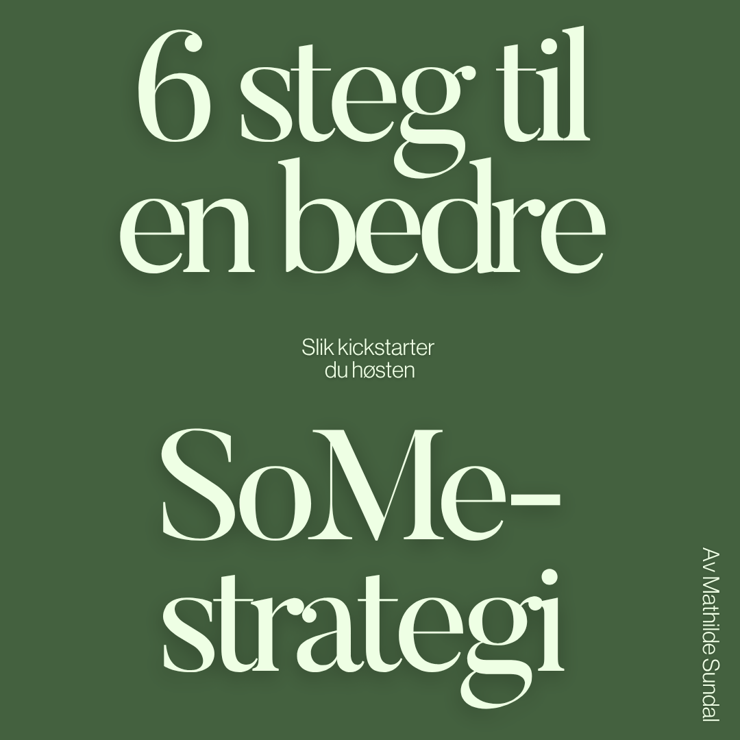 Slik kickstarter du høsten: 6 steg til en bedre SoMe-strategi