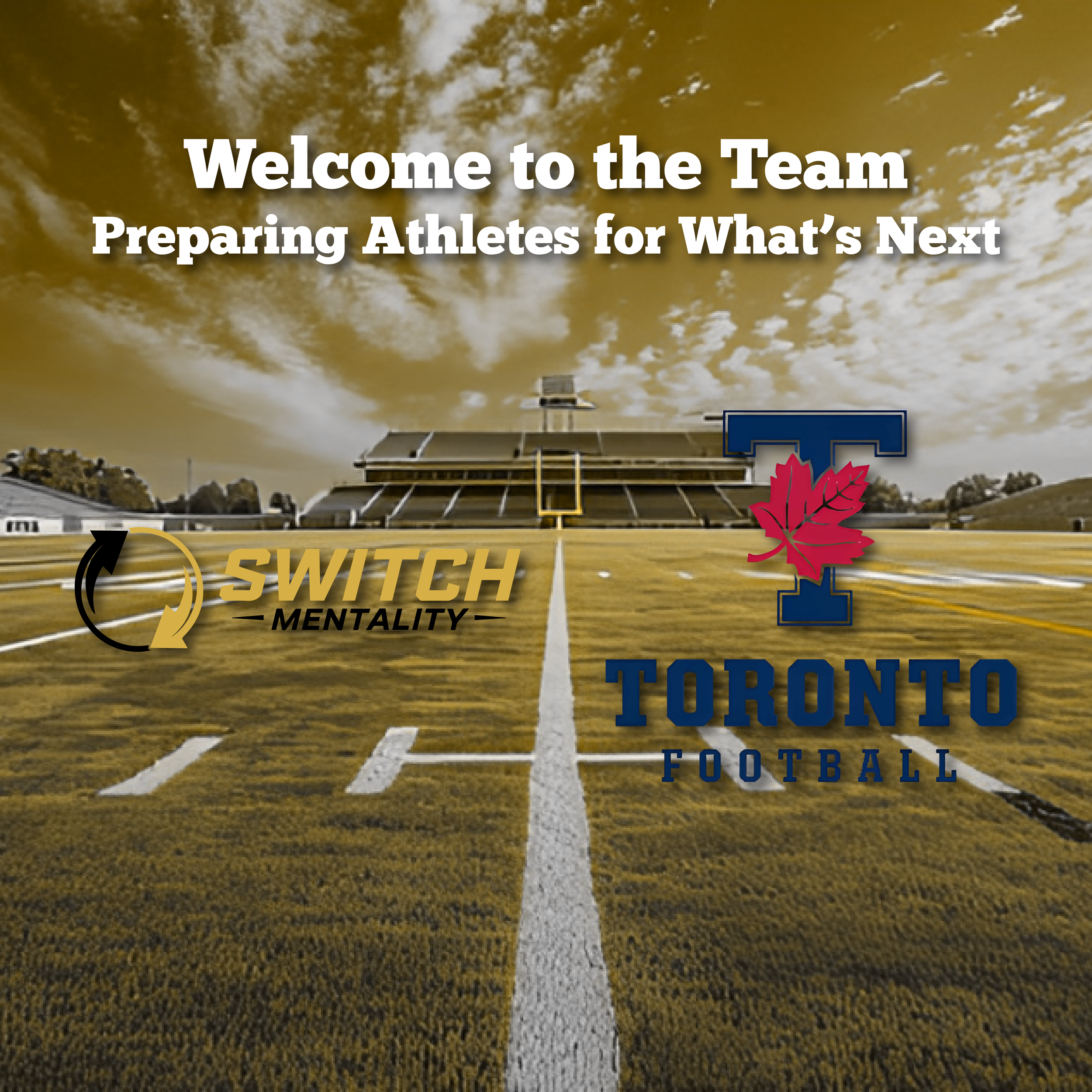 Football field with the text "Welcome to the Team Preparing Athletes for What's Next," featuring the Toronto Football logo with a red maple leaf and the Switch Mentaility logo, under a cloudy sky.