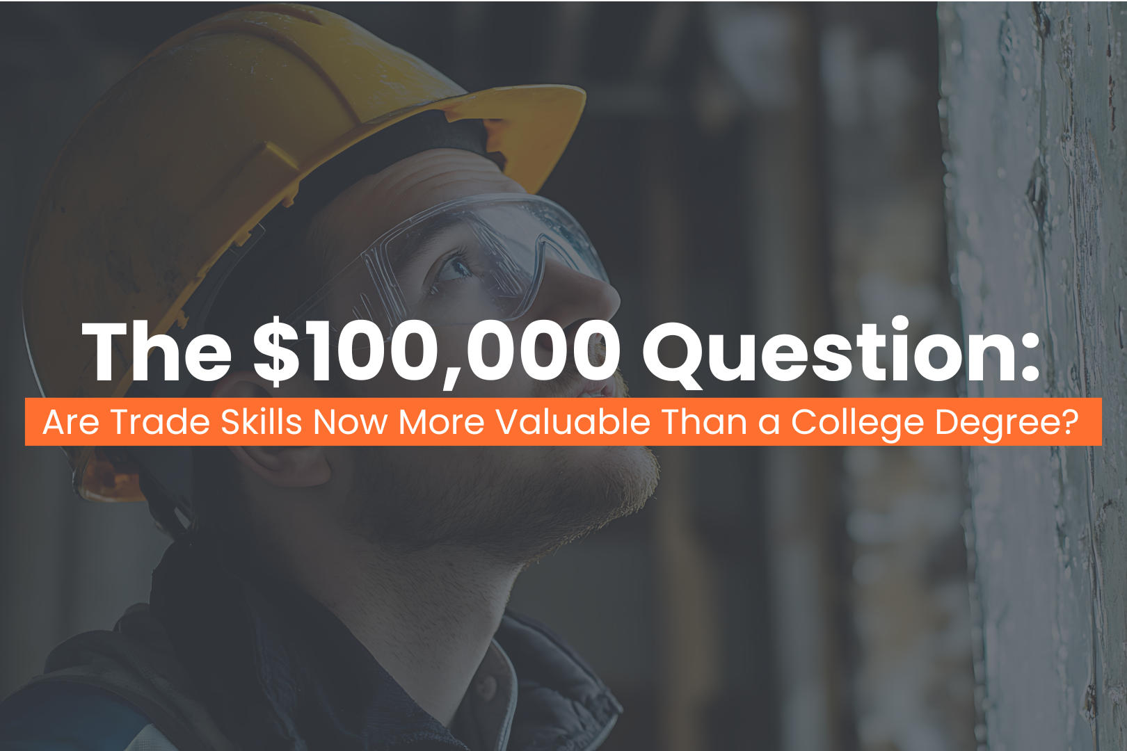 The 100,000 Question Are Trade Skills Worth More Than College?