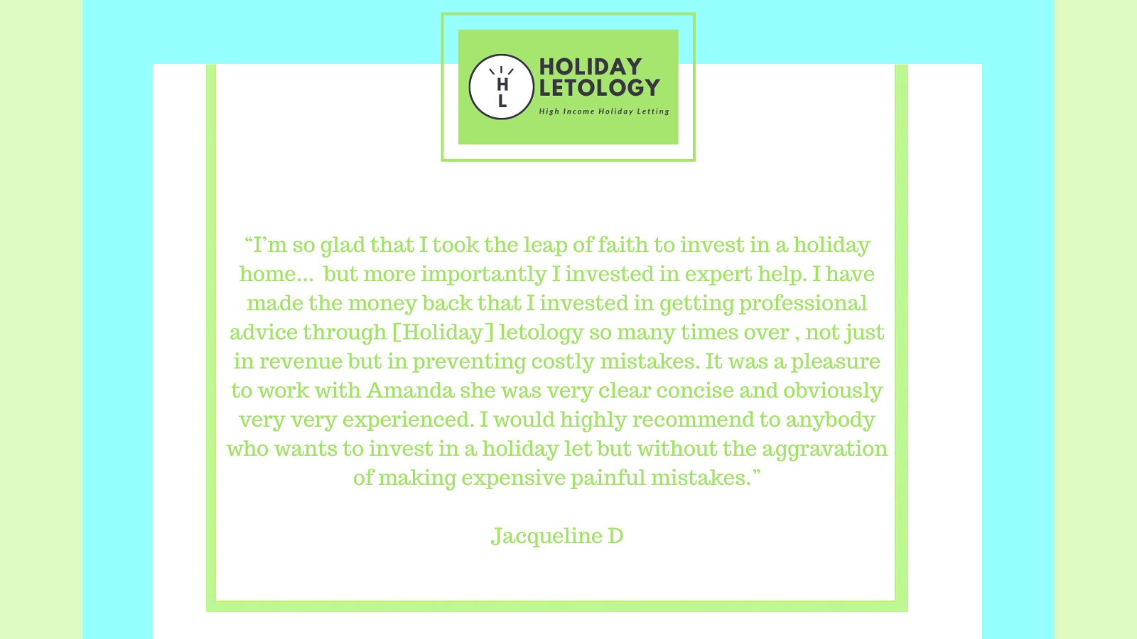 Testimonial from Jacqueline D about Holiday Letology, a holiday property investment service, with a logo at the top that reads HOLIDAY LETOLOGY High Income Holiday Lettings, featuring a circular clock icon.