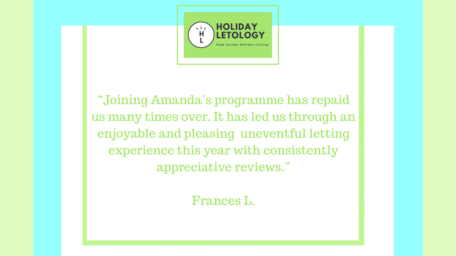 Holiday Letology testimonial card, featuring a quote from Frances L about how the program has been worthwhile investment, leading to an enjoyable letting experience and appreciative reviews