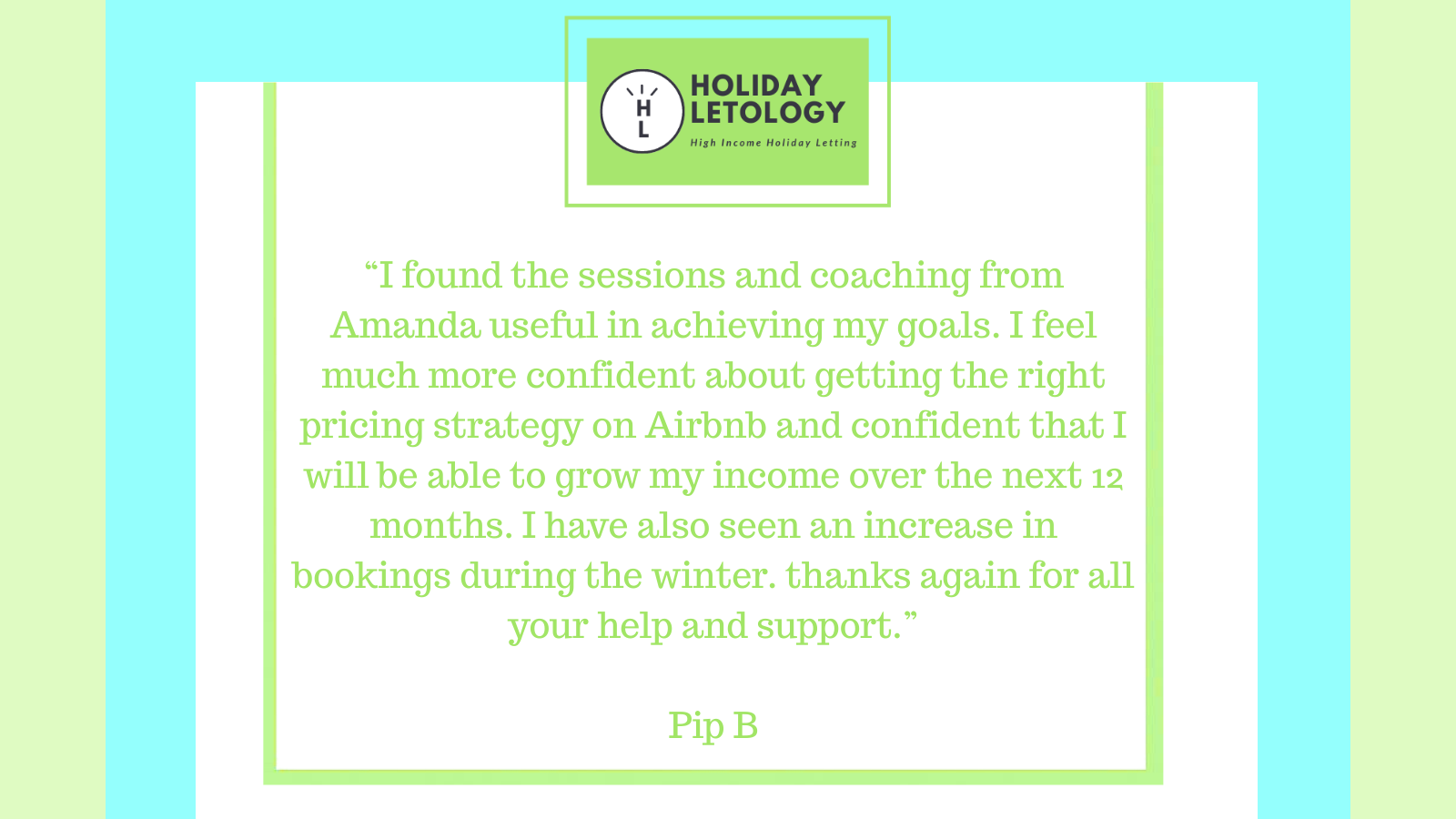 Holiday Letology testimonial card, featuring a quote from Pip B about gaining confidence in their Airbnb pricing strategy, growing income, and increasing winter bookings