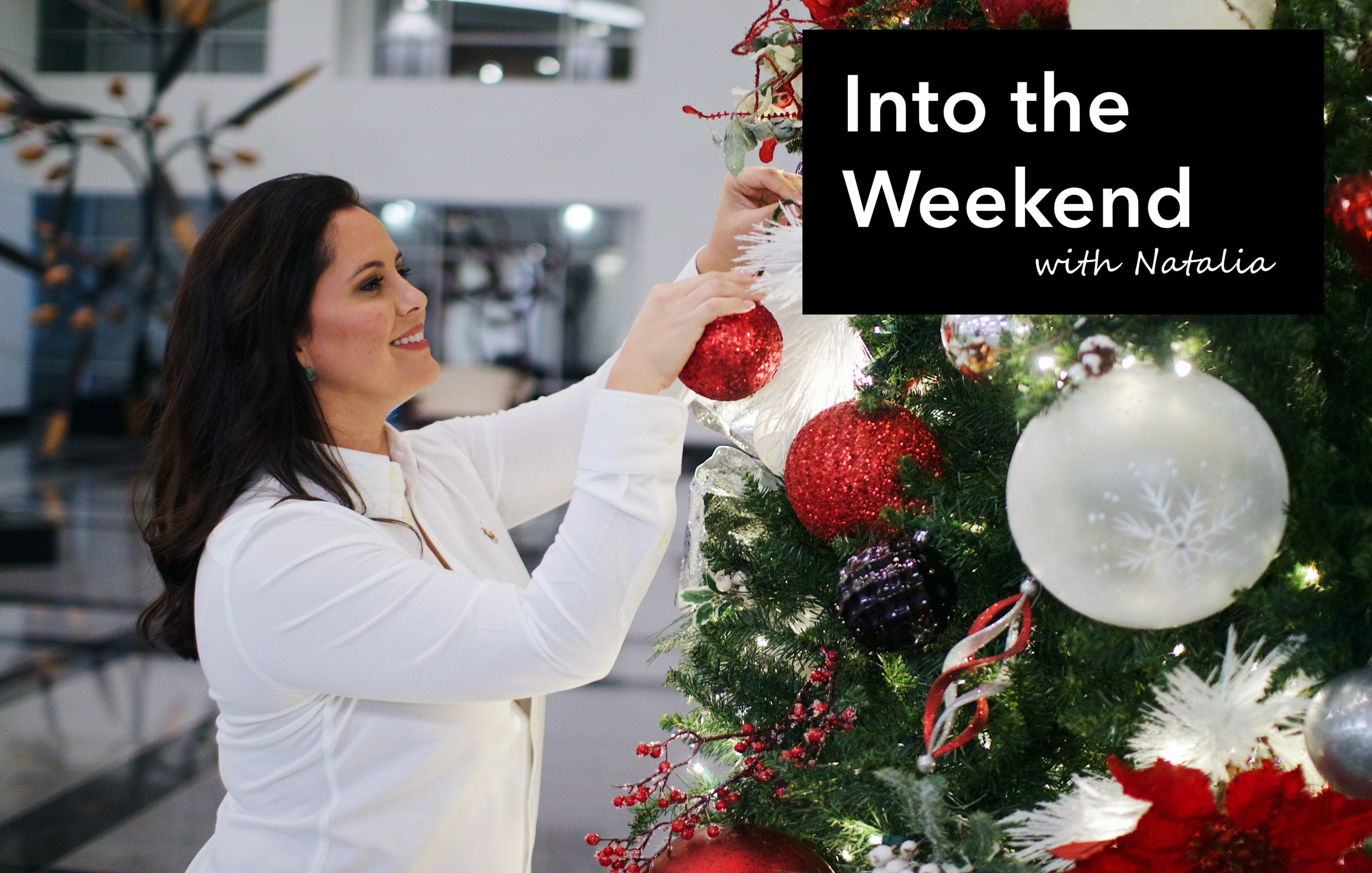 Into the Weekend - December 10th, 2021 - Guest Editor Natalia
