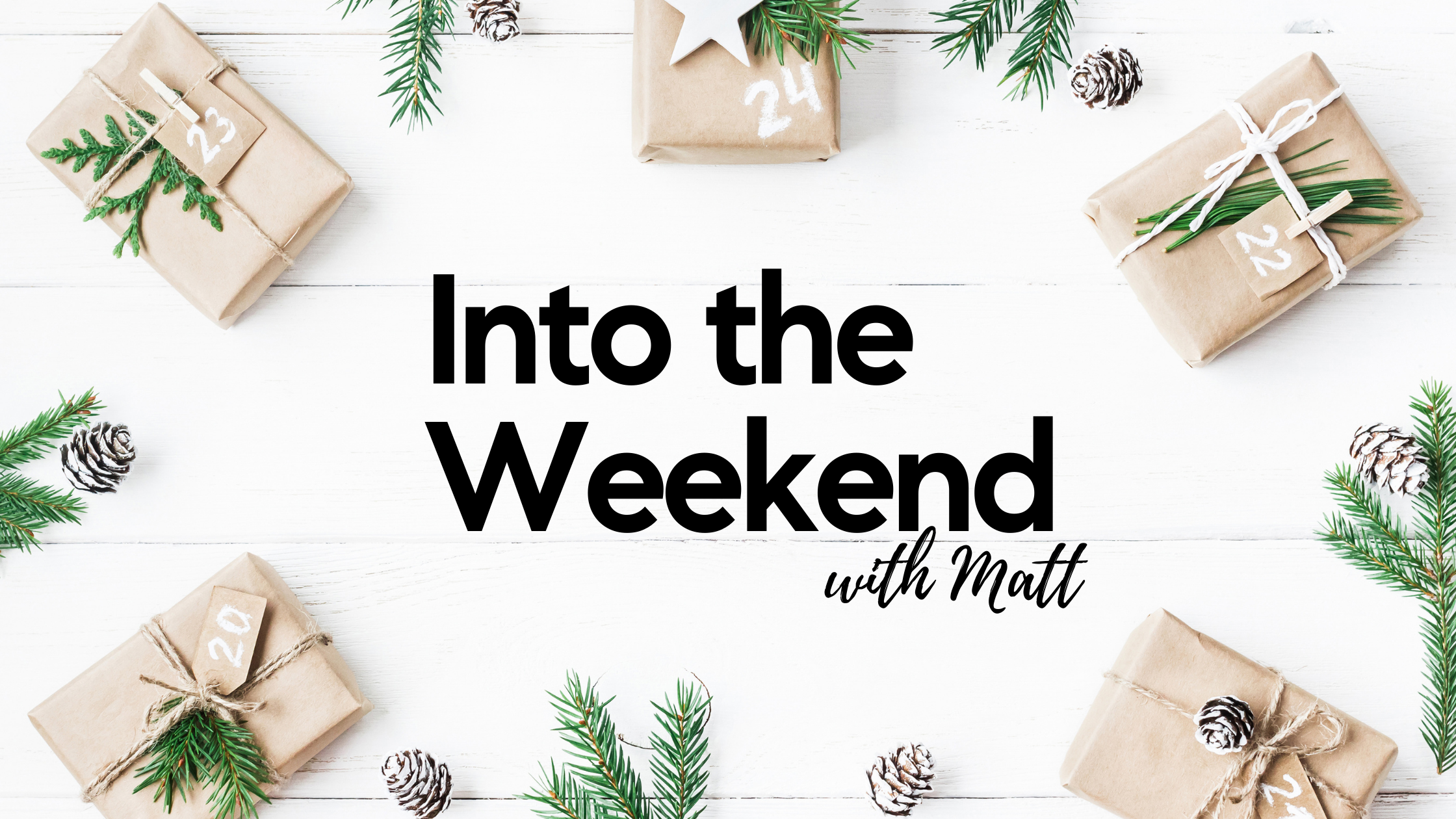 Into the Weekend - December 17th, 2021