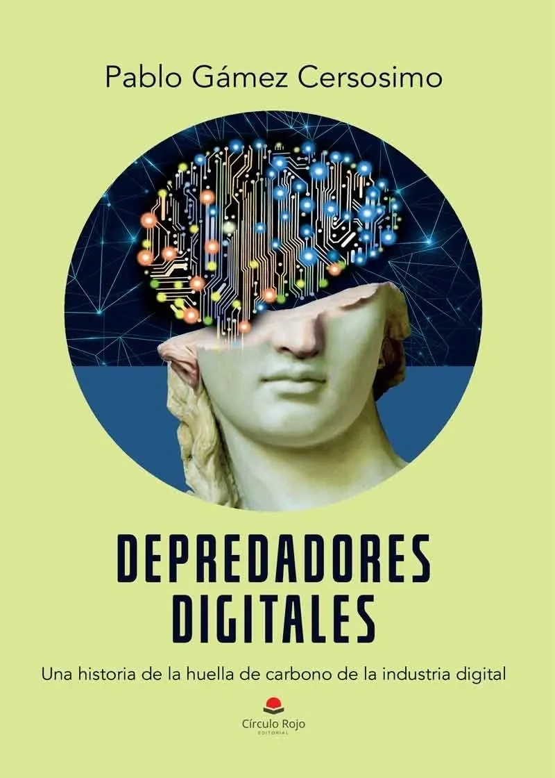 Book cover for 'Depredadores Digitales' by Pablo Gámez Cerssimo, featuring a classical sculpture with a digital circuit brain overlay and a light green background.
