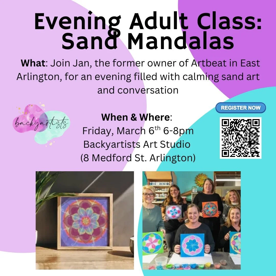We are so so excited to host our first adults only evening event at Backyartists Art Studio! Jan, the former owner of the fabulous Artbeat store in East Arlington, will be leading a sand mandala class.

On Friday, March 6th from 6-8pm, step away from