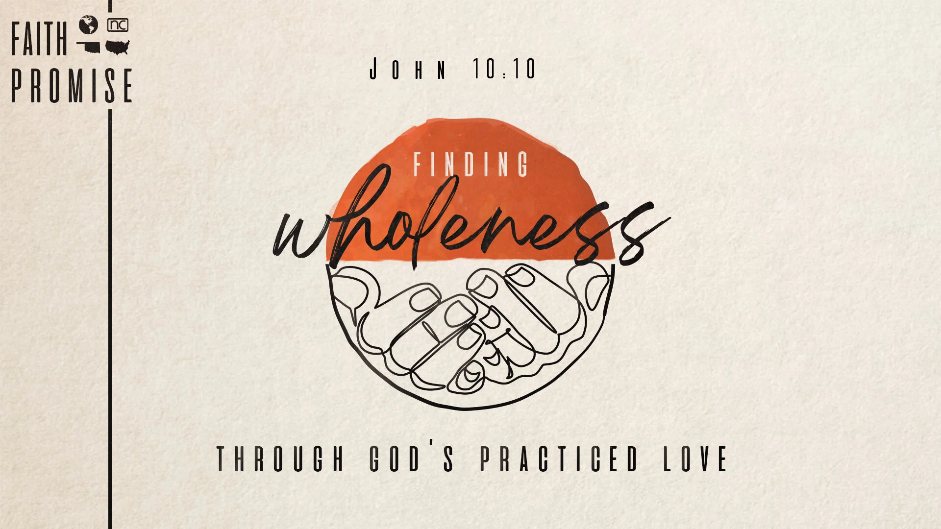 Faith Promise: Finding Wholeness Through God’s Practiced Love