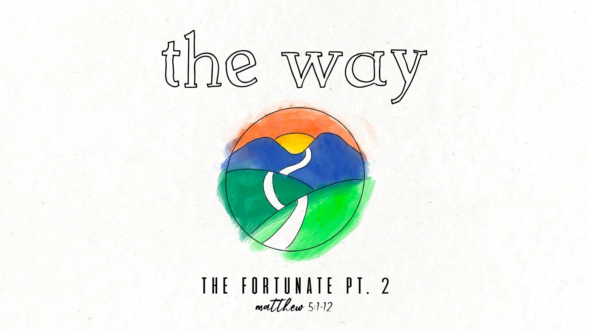 The Way: The Fortunate, Pt. 2