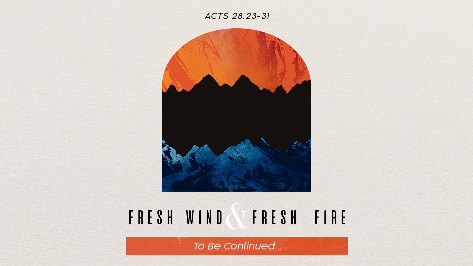 Fresh Wind &amp; Fresh Fire: To Be Continued…