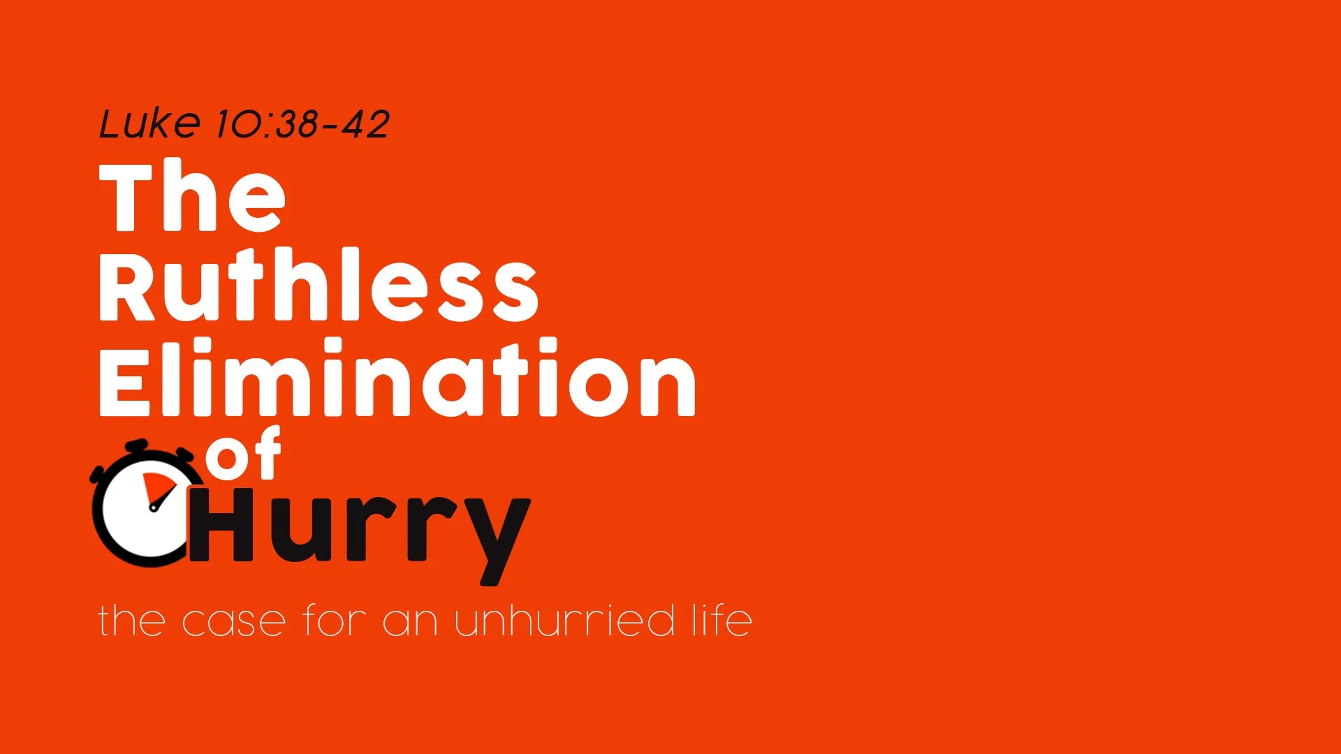 The Ruthless Elimination of Hurry: The Case for an Unhurried Life