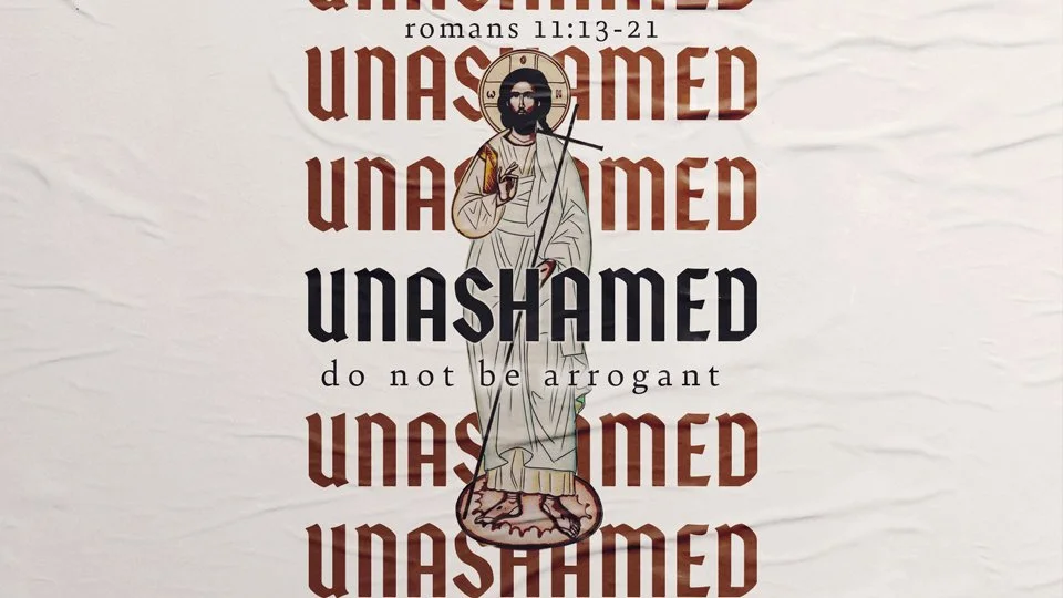 Unashamed: Do Not be Arrogant